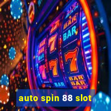 auto spin 88 slot