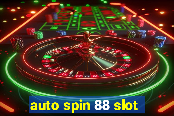 auto spin 88 slot