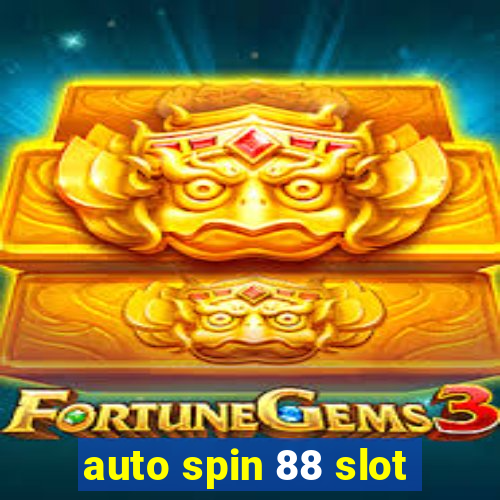 auto spin 88 slot