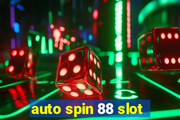 auto spin 88 slot