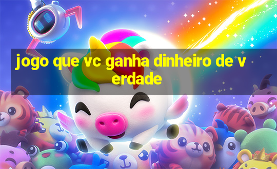 jogo que vc ganha dinheiro de verdade