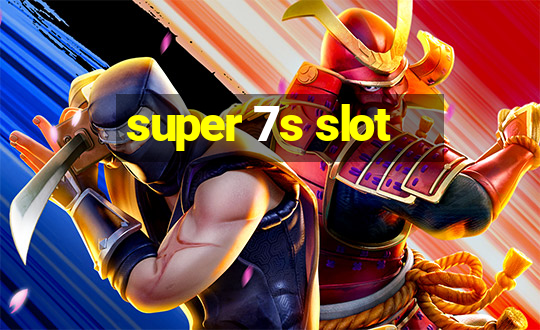 super 7s slot