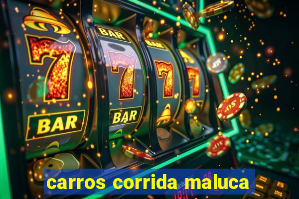 carros corrida maluca