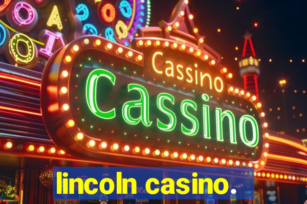 lincoln casino.