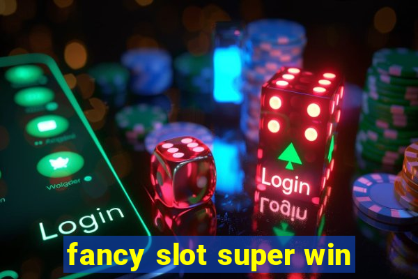 fancy slot super win