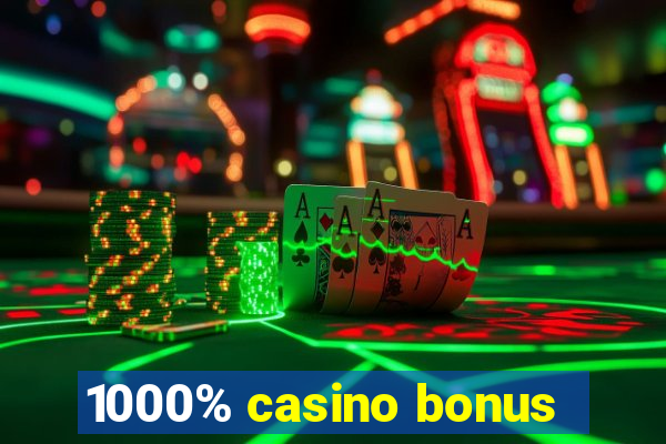 1000% casino bonus