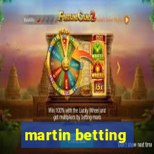 martin betting