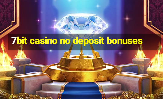 7bit casino no deposit bonuses