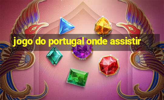 jogo do portugal onde assistir