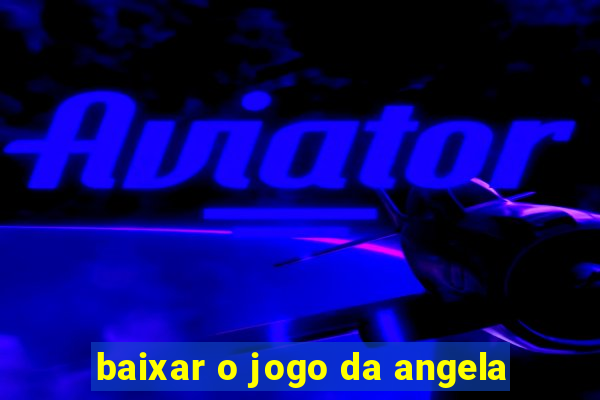 baixar o jogo da angela