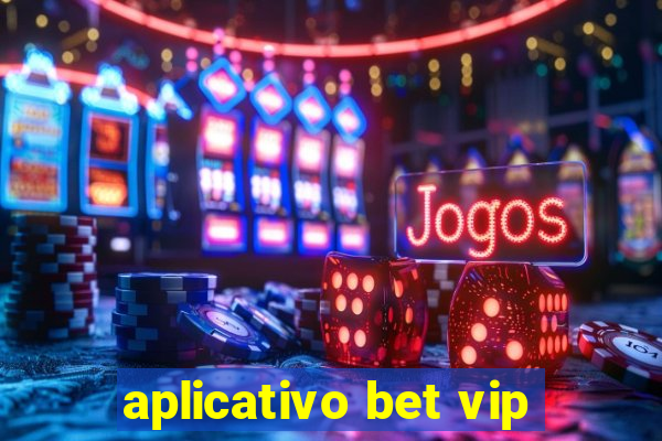 aplicativo bet vip