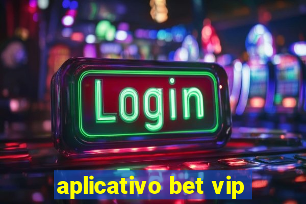 aplicativo bet vip