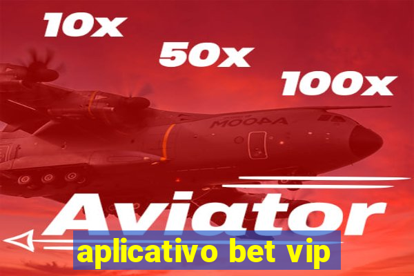 aplicativo bet vip