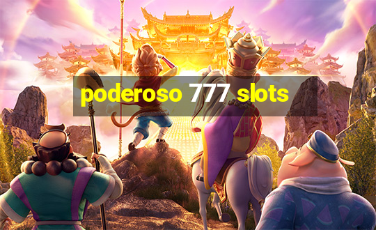 poderoso 777 slots