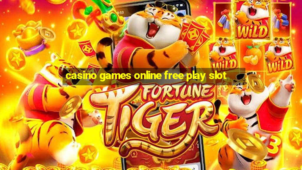 casino games online free play slot