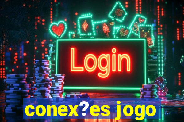 conex?es jogo