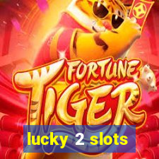 lucky 2 slots