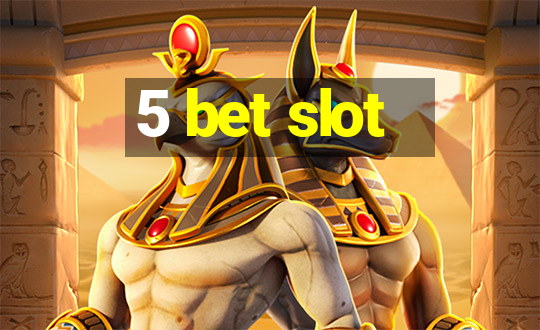 5 bet slot