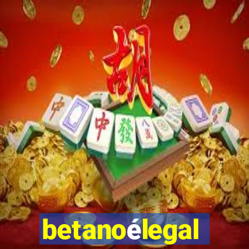 betanoélegal