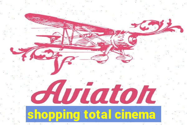 shopping total cinema