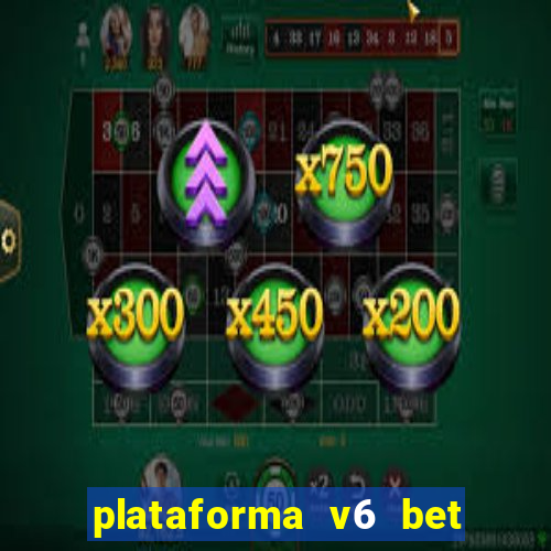 plataforma v6 bet paga mesmo