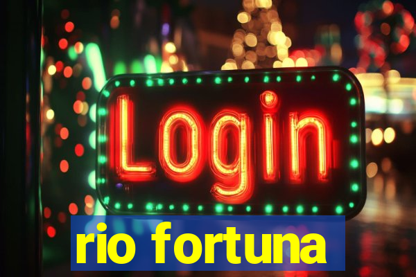 rio fortuna