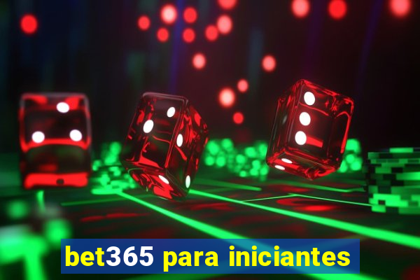 bet365 para iniciantes