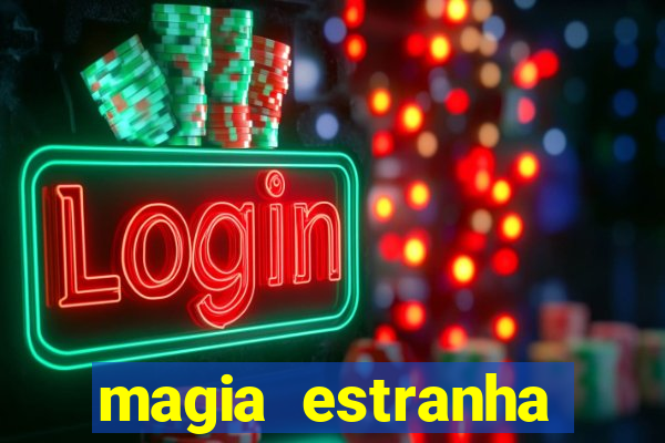 magia estranha filme completo dublado