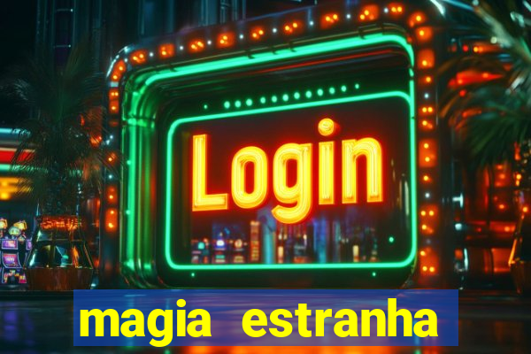 magia estranha filme completo dublado