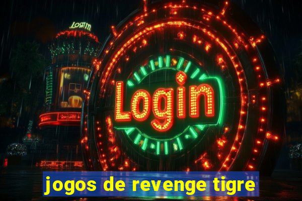 jogos de revenge tigre