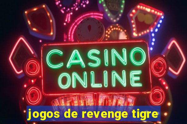 jogos de revenge tigre