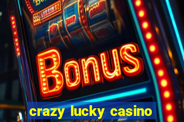 crazy lucky casino