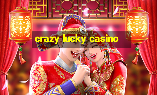 crazy lucky casino