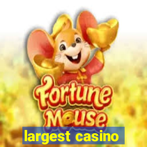 largest casino