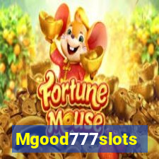 Mgood777slots