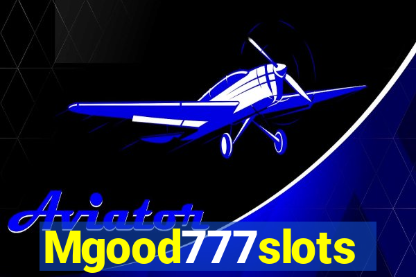 Mgood777slots