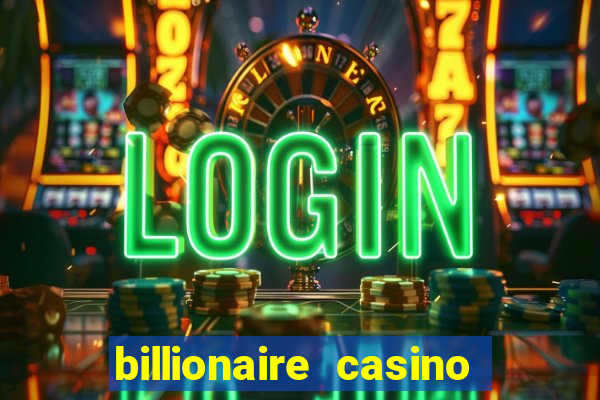 billionaire casino app real money