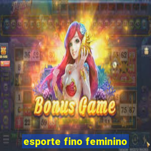 esporte fino feminino