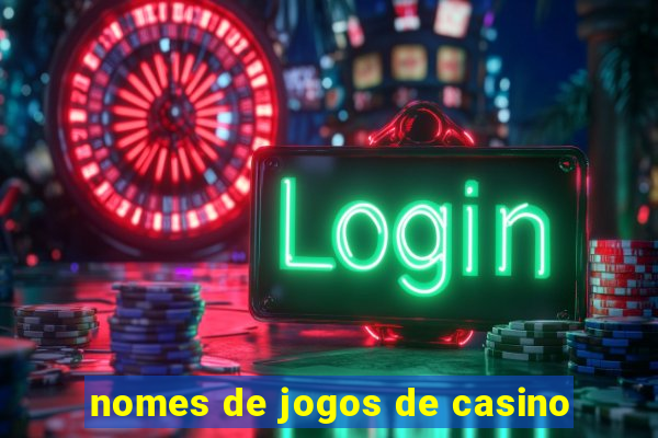 nomes de jogos de casino