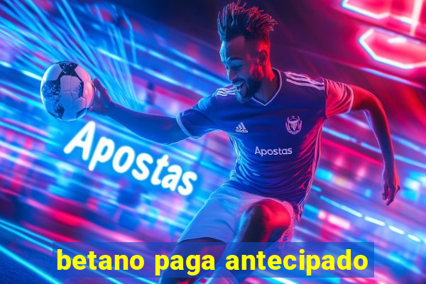 betano paga antecipado