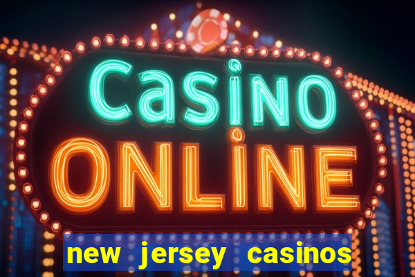 new jersey casinos atlantic city