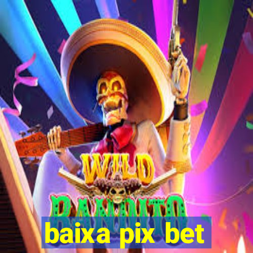 baixa pix bet