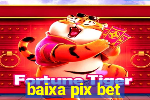 baixa pix bet