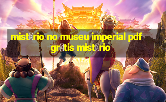 mist茅rio no museu imperial pdf gr谩tis mist茅rio