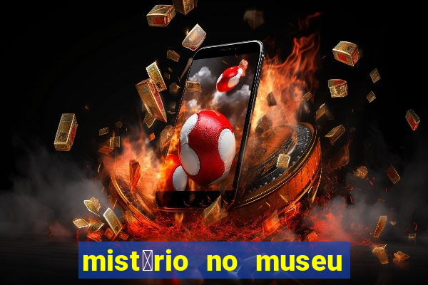 mist茅rio no museu imperial pdf gr谩tis mist茅rio