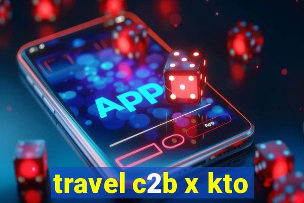 travel c2b x kto