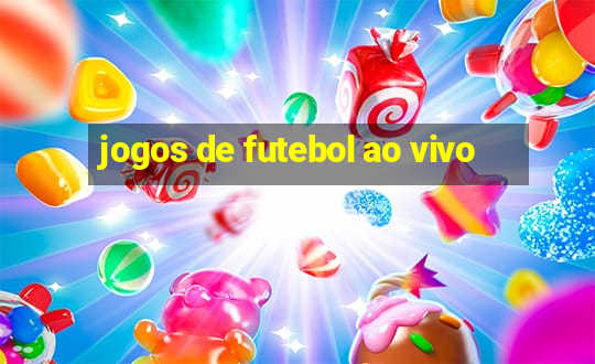 jogos de futebol ao vivo