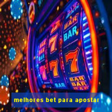 melhores bet para apostar