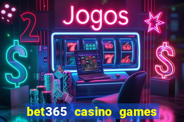 bet365 casino games slots live