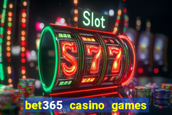 bet365 casino games slots live